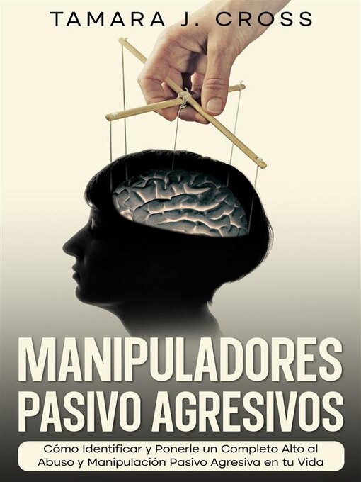 Title details for Manipuladores Pasivo Agresivos by Tamara J. Cross - Available